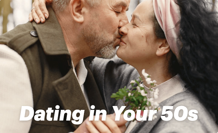 Dating in Your 50s: Navigating the Dating Scene And Embracing Love Again