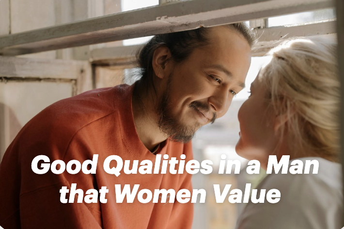 Good Qualities in a Man That Women Value