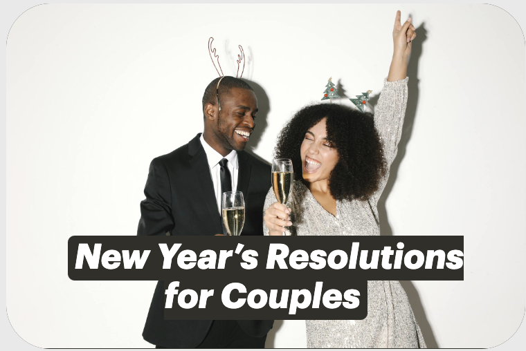 New Year’s Resolutions for Couples: Building a Stronger Bond in 2025