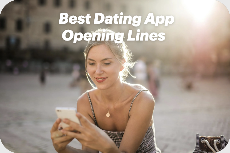 Best Dating App Opening Lines