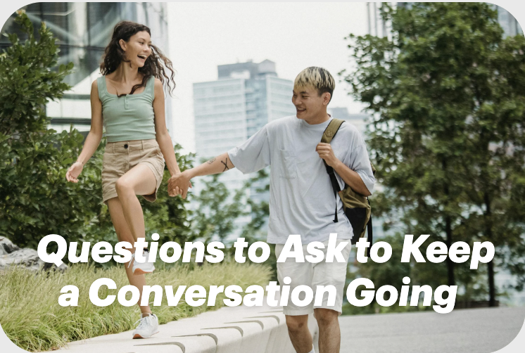 Questions to Ask to Keep a Conversation Going