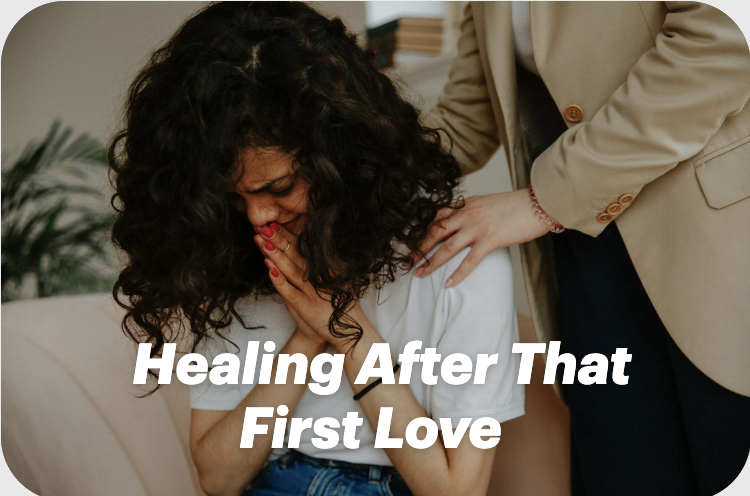 Healing After That First Love