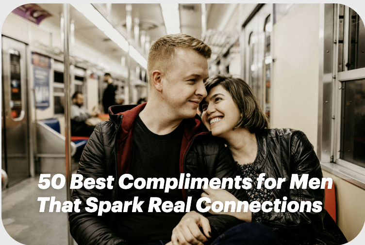 50 Best Compliments for Men That Spark Real Connections