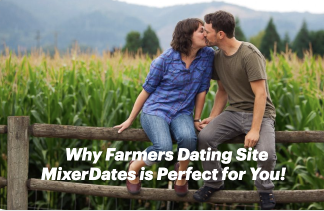 Why Farmers Dating Site MixerDates is Perfect for You!