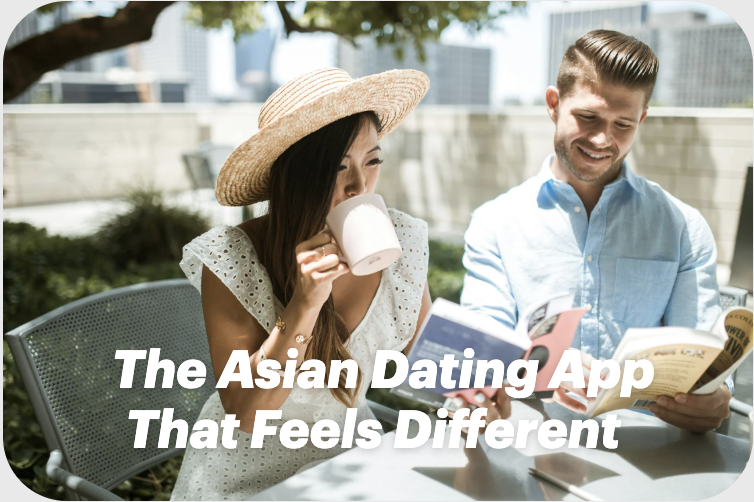 The Asian Dating App That Feels Different