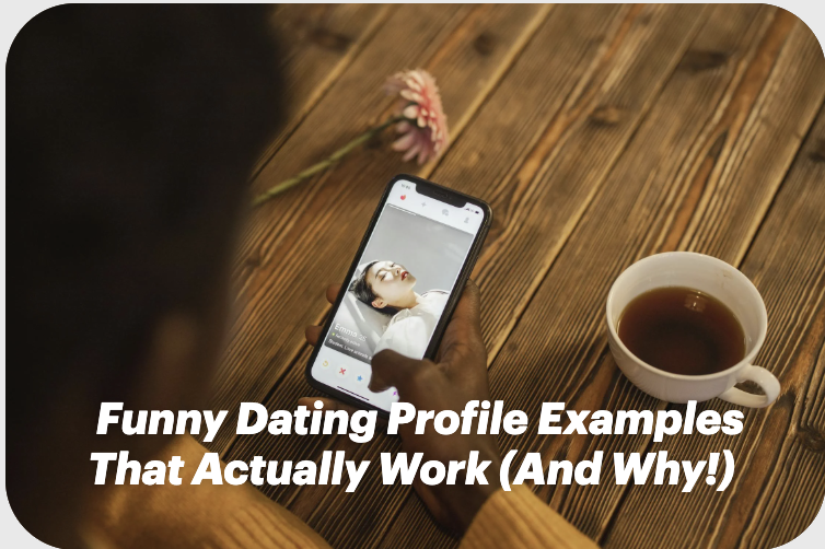 Funny Dating Profile Examples That Actually Work (And Why!)