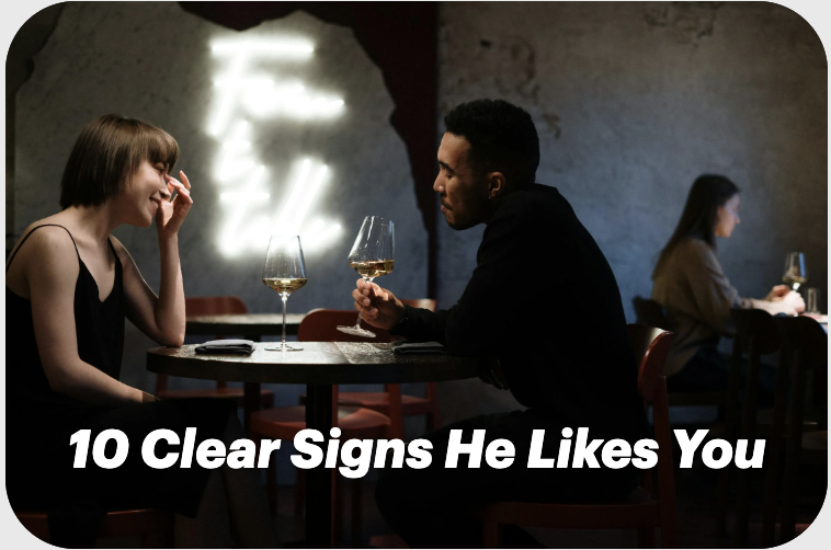 10 Clear Signs He Likes You (And Wants You Badly, Too!)