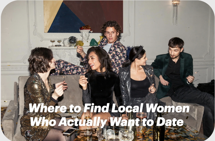 Where to Find Local Women Who Actually Want to Date